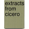 Extracts From Cicero by Marcus Tullius Cicero