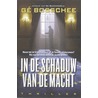 In de schaduw van de macht door G. Bosschee