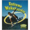 Extreme Wakeboarding door Bobbie Kalman