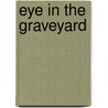 Eye In The Graveyard door Michael Dahl