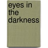 Eyes In The Darkness by Wayde Bulow