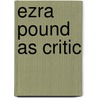 Ezra Pound As Critic door Gurharpal Singh