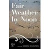 Fair Weather By Noon door Karen Chalfen