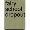 Fairy School Dropout door Meredith Badger