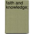 Faith And Knowledge;
