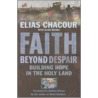 Faith Beyond Despair by Elias Chacour