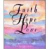 Faith, Hope And Love by Running Press Book Publishers