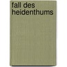 Fall Des Heidenthums by Heinrich Gottlieb Tzschirner