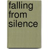 Falling From Silence by David R. Slavitt