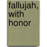 Fallujah, With Honor by Gary Livingston