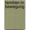 Familien in Bewegung door Onbekend