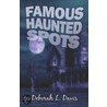 Famous Haunted Spots by L. Davis Deborah