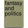 Fantasy and Politics by Peter S. Fisher