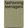 Fashioning Teenagers door Kelley Massoni