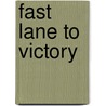 Fast Lane To Victory door Michael Greenberg