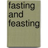 Fasting And Feasting by Revd Gordon Giles