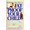 Fat-Proof Your Child by Joseph C. Piscatella