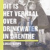 Dit is het verhaal over drinkwater in Drenthe door L. Koops