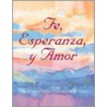 Fe, Esperanza Y Amor by Running Press Book Publishers