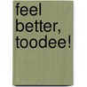 Feel Better, Toodee! door Tina Gallo