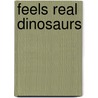 Feels Real Dinosaurs by Christiane Gunzi