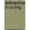 Fellowship in a Ring by Neil Hollands