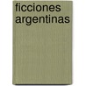 Ficciones Argentinas door Onbekend