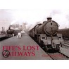 Fife's Lost Railways door Gordon Stansfield