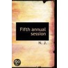 Fifth Annual Session by Unknown