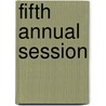Fifth Annual Session door Onbekend