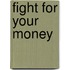 Fight for Your Money