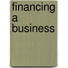 Financing A Business by Joseph M. Regan
