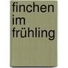 Finchen im Frühling door Magdalen Nabb
