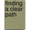 Finding a Clear Path by Jim Minick