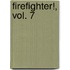 Firefighter!, Vol. 7