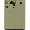 Firefighter!, Vol. 7 by Masahito Soda