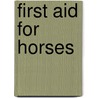 First Aid For Horses by Charles H. Denning