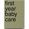 First Year Baby Care door Paula Kelly