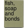 Fish, Soap and Bonds door Fondation Larry