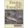Fishing And Thinking by A.A. Luce