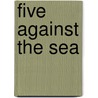 Five Against the Sea door Ron Arias