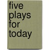 Five Plays For Today door Tonya Trappe