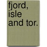 Fjord, Isle And Tor. by Edward Spender