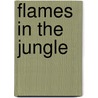 Flames In The Jungle door John Cunyus