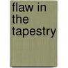 Flaw in the Tapestry by S. Anderson Joyce