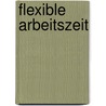Flexible Arbeitszeit door Claudia Hahn