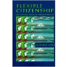 Flexible Citizenship door Aihwa Ong
