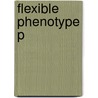Flexible Phenotype P by Theunis Piersma