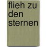 Flieh zu den Sternen by Eduard Breimann