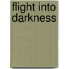 Flight Into Darkness door Wing Commander Tom Neil Dfc* A